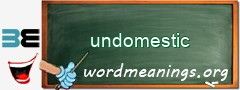 WordMeaning blackboard for undomestic